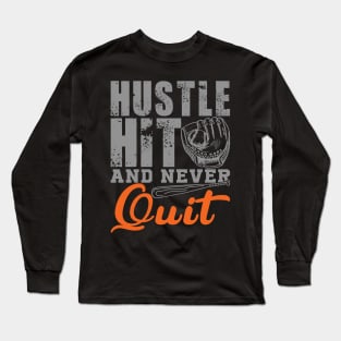 Hustle Hit and Never Quit Long Sleeve T-Shirt